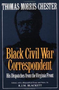 Thomas Morris Chester, Black Civil War Correspondent