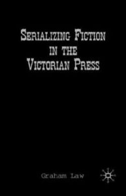 Serializing Fiction in the Victorian Press