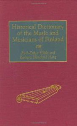 Historical Dictionary of the Music and Musicians of Finland