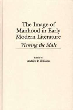 The Image of Manhood in Early Modern Literature