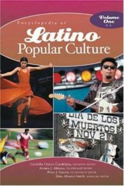 Encyclopedia of Latino Popular Culture [2 volumes]