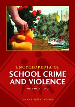 Encyclopedia of School Crime and Violence [2 volumes]