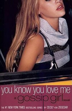 You Know You Love Me : Gossip Girl Book 2