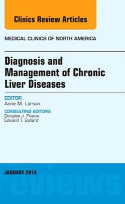 Diagnosis and Management of Chronic Liver Diseases, An Issue of Medical Clinics: Volume 98-1