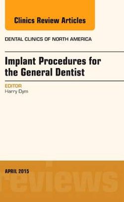 Implant Procedures for the General Dentist, An Issue of Dental Clinics of North America: Volume 59-2