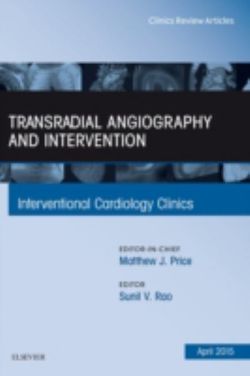 Transradial Angiography and Intervention, An Issue of Interventional Cardiology Clinics: Volume 4-2
