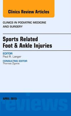 Sports Related Foot & Ankle Injuries, An Issue of Clinics in Podiatric Medicine and Surgery: Volume 32-2