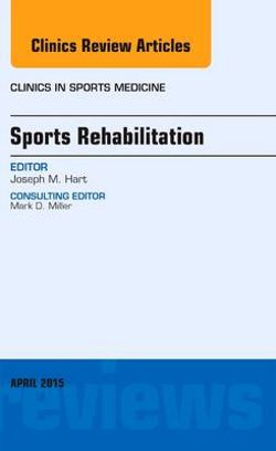 Sports Rehabilitation, An Issue of Clinics in Sports Medicine: Volume 34-2