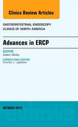 Advances in ERCP, an Issue of Gastrointestinal Endoscopy Clinics