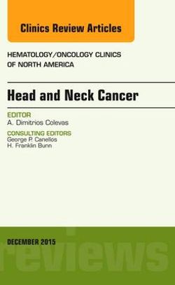 Head and Neck Cancer, an Issue of Hematology/Oncology Clinics of North America