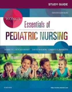 Study Guide for Wong's Essentials of Pediatric Nursing