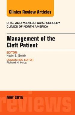 Management of the Cleft Patient, an Issue of Oral and Maxillofacial Surgery Clinics of North America