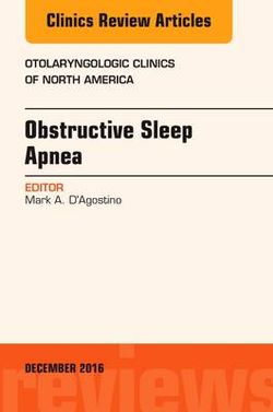 Obstructive Sleep Apnea, an Issue of Otolaryngologic Clinics of North America