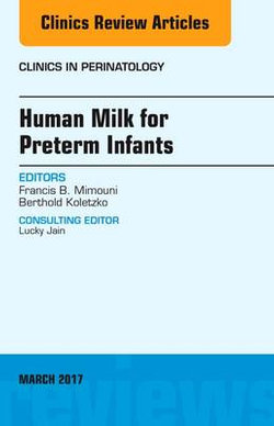 Human Milk for Preterm Infants, an Issue of Clinics in Perinatology