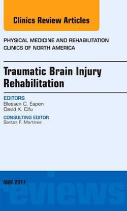 Traumatic Brain Injury Rehabilitation, an Issue of Physical Medicine and Rehabilitation Clinics of North America