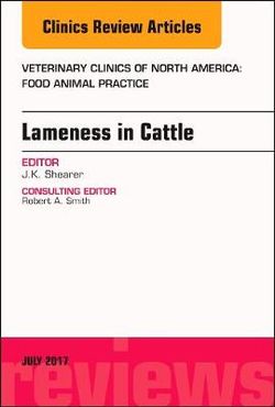 Lameness in Cattle, an Issue of Veterinary Clinics of North America: Food Animal Practice