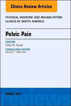 Pelvic Pain, an Issue of Physical Medicine and Rehabilitation Clinics of North America