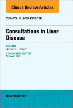 Consultations in Liver Disease, an Issue of Clinics in Liver Disease