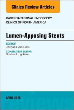 Lumen-Apposing Stents, an Issue of Gastrointestinal Endoscopy Clinics