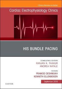 His Bundle Pacing, An Issue of Cardiac Electrophysiology Clinics: Volume 10-3