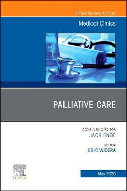 Palliative Care, An Issue of Medical Clinics of North America: Volume 104-3