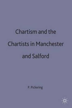 Chartism and the Chartists in Manchester and Salford