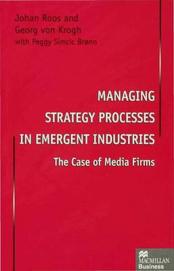 Managing Strategy Processes in Emergent Industries