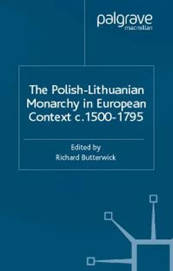 Polish-Lithuanian Monarchy in European Context, C.1500-1795