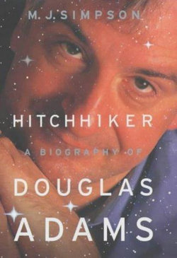 Hitchhiker: A Biography Of Douglas Adams