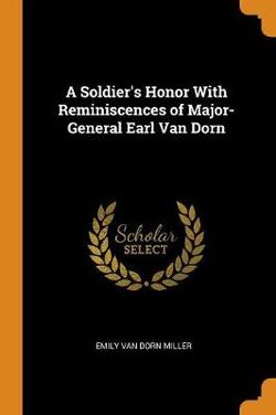 A Soldier's Honor with Reminiscences of Major-General Earl Van Dorn