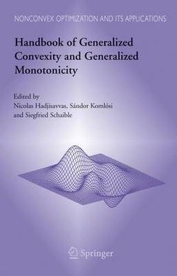 Handbook of Generalized Convexity and Generalized Monotonicity