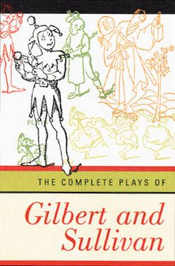 The Complete Plays of Gilbert and Sullivan