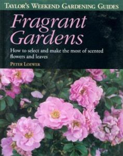 Taylor's Weekend Gardening Guide to Fragrant Gardens