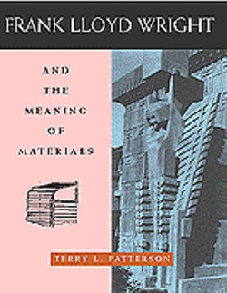 Frank Lloyd Wright and the Meaning of Materials