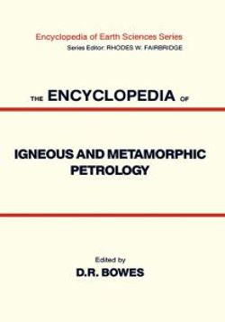 The Encyclopedia of Igneous and Metamorphic Petrology