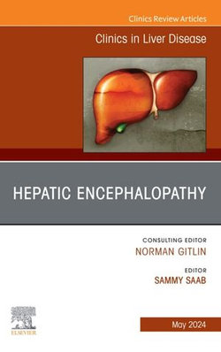 Hepatic Encephalopathy, An Issue of Clinics in Liver Disease, E-Book