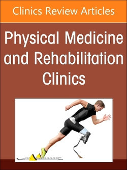 Traumatic Brain Injury Rehabilitation, An Issue of Physical Medicine and Rehabilitation Clinics of North America: Volume 35-3