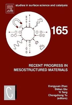 Recent Progress in Mesostructured Materials: Volume 165