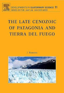 The Late Cenozoic of Patagonia and Tierra del Fuego: Volume 11