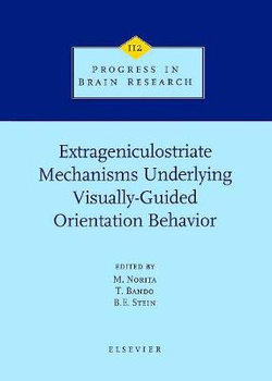 Extrageniculostriate Mechanisms Underlying Visually-Guided Orientation Behavior: Volume 112