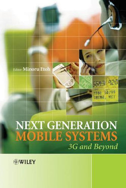 Next Generation Mobile Systems: 3G &amp; Beyond