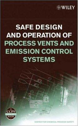 Safe Design and Operation of Process Vents and Emission Control Systems