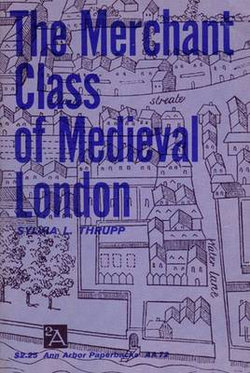 The Merchant Class of Mediaeval London, 1300-1500