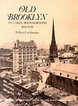 Old Brooklyn in Early Photographs, 1865-1929