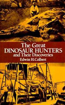 The Great Dinosaur Hunters and Their Discoveries