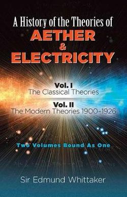 A History of the Theories of Aether and Electricity