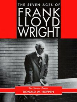 The Seven Ages of Frank Lloyd Wright