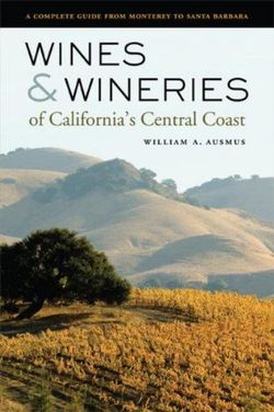 Wines and Wineries of California's Central Coast