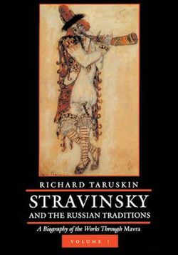 Stravinsky and the Russian Traditions, Volume One