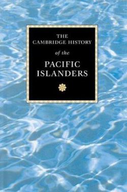 The Cambridge History of the Pacific Islanders